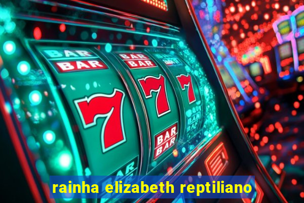 rainha elizabeth reptiliano